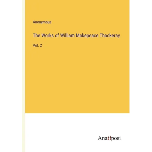 The Works of William Makepeace Thackeray: Vol. 2 - Paperback