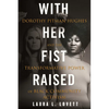 With Her Fist Raised: Dorothy Pitman Hughes and the Transformative Power of Black Community Activism - Paperback