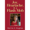 Joy, Heartache and a Flash Mob - Paperback