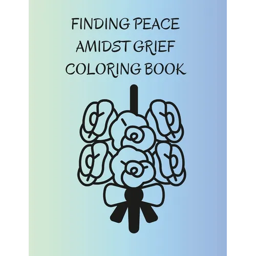 Finding Peace Amidst Grief Coloring Book - Paperback