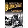 Los Angeles's Bunker Hill: Pulp Fiction's Mean Streets and Film Noir's Ground Zero! - Hardcover