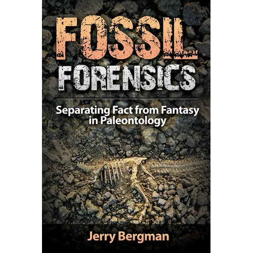 Fossil Forensics: Separating Fact from Fantasy in Paleontology - Paperback