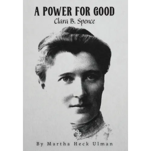 A Power for Good: Clara B. Spence - Hardcover