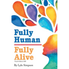 Fully Human / Fully Alive: *Fourth Edition GRP - Paperback