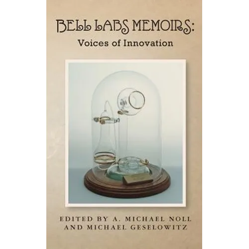 Bell Labs Memoirs: Voices of Innovation - Paperback
