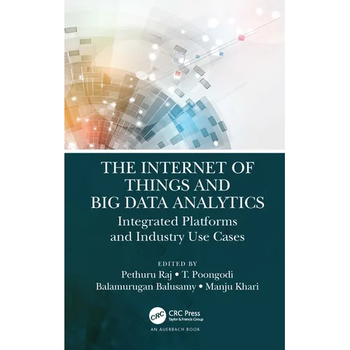 The Internet of Things and Big Data Analytics: Integrated Platforms and Industry Use Cases - Hardcover