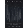 Meteorite: How Stones from Outer Space Made Our World - Hardcover