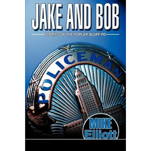 Jake and Bob: Stories of the Poplar Bluff PD - Paperback