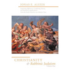 Christianity and Rabbinic Judaism: Surprising Differences, Conflicting Visions, and Worldview Implications--From the Early Church to Our Modern Time - Paperback