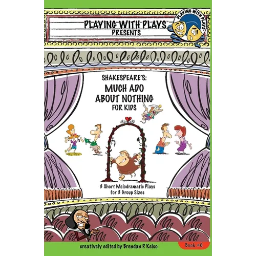 Shakespeare's Much Ado About Nothing for Kids: 3 Short Melodramatic Plays for 3 Group Sizes - Paperback