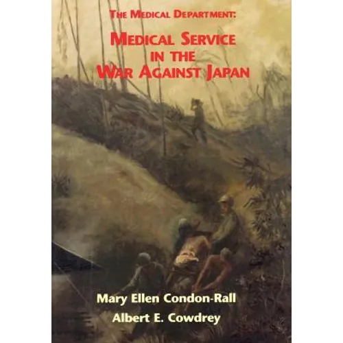 The Medical Department: Medical Service in the War Against Japan - Paperback