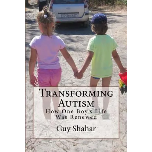 Transforming Autism: How One Boy's Life Was Renewed - Paperback