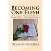 Becoming One Flesh: Biblical Principles of Love, Sex, and Marriage - Paperback