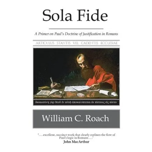 Sola Fide: A Primer on Paul's Doctrine of Justification in Romans - Paperback