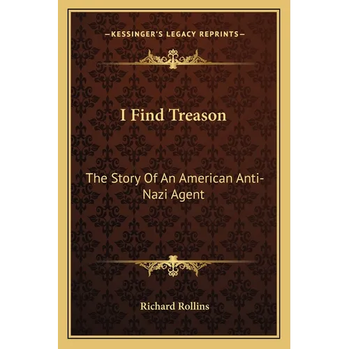 I Find Treason: The Story Of An American Anti-Nazi Agent - Paperback