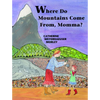 Where Do Mountains Come From, Momma? - Hardcover