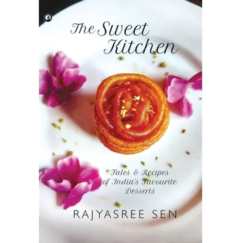 "THE SWEET KITCHEN Tales and Recipes of India's Favourite Desserts" - Hardcover