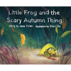 Little Frog and the Scary Autumn Thing - Hardcover