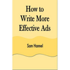 How to Write More Effective Ads - Paperback