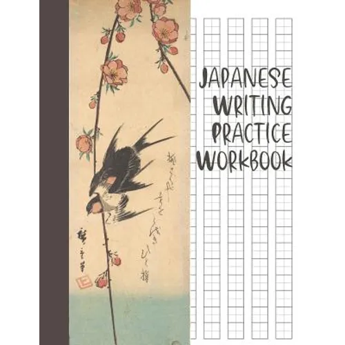 Japanese Writing Practice Workbook: Genkouyoushi Paper For Writing Japanese Kanji, Kana, Hiragana And Katakana Letters - Pear Blossoms And Swallows - Paperback