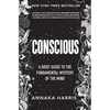 Conscious: A Brief Guide to the Fundamental Mystery of the Mind - Hardcover