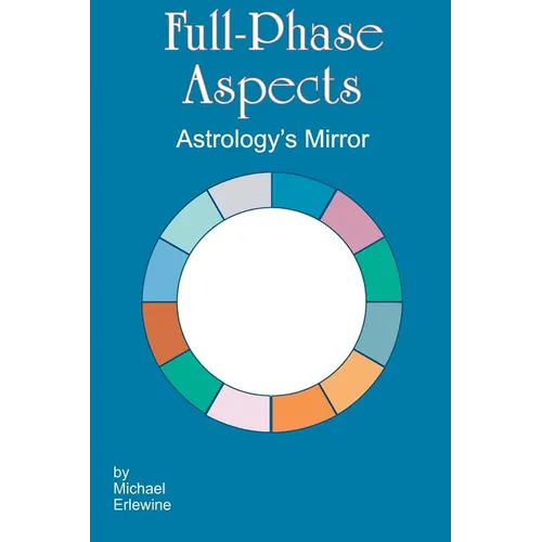 Full-Phase Aspects: Astrology's Mirror - Paperback