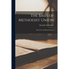 The Basis of Methodist Union [microform]: What It is, and What It Involves - Paperback