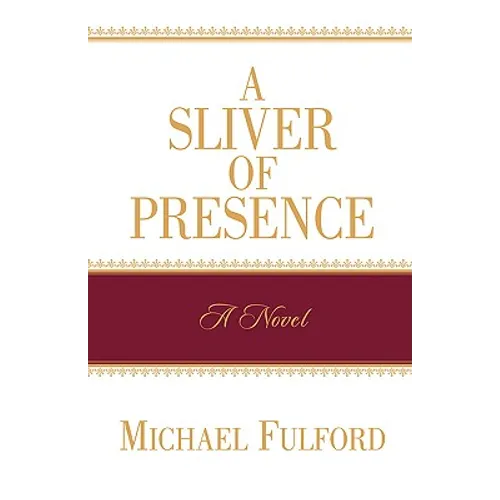 A Sliver of Presence - Paperback