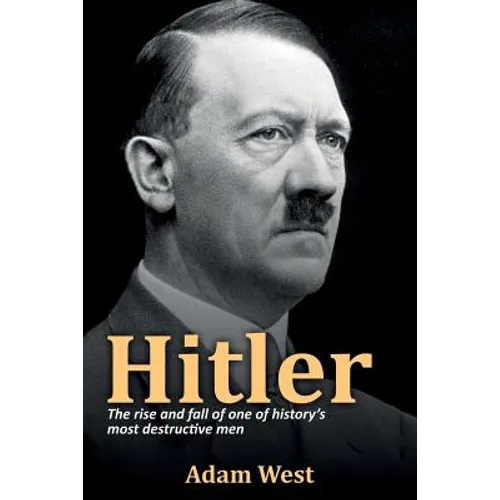 Hitler: The rise and fall of one of history's most destructive men - Paperback