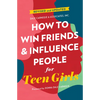 How to Win Friends and Influence People for Teen Girls - Paperback