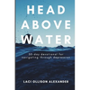 Head Above Water: 30-Day Devotional for Navigating Through Depression - Paperback