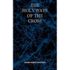 The Holy Ways of the Cross or A Short Treatise on the Various Trials and Afflictions, Interior and Exterior to Which the Spiritual Life is Subject - Paperback