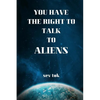 You Have the Right to Talk to Aliens - Paperback