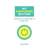 My Happiness Button: Your Down-to-Earth Guide to a Happy Life - Paperback