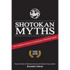 Shotokan Myths: The Forbidden Answers to the Mysteries of Shotokan Karate - Paperback
