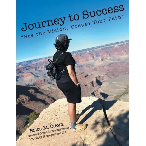 Journey to Success: "See the Vision...Create Your Path" - Paperback