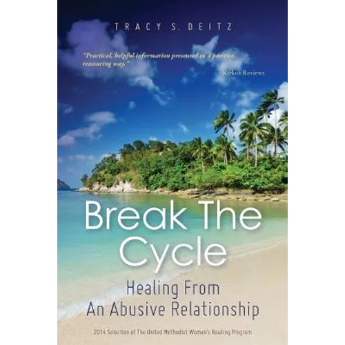 Break The Cycle: Healing From An Abusive Relationship - Paperback