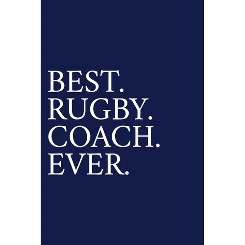 Best. Rugby. Coach. Ever.: A Thank You Gift For Rugby Coach Volunteer Rugby Coach Gifts Rugby Coach Appreciation Blue - Paperback