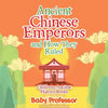 Ancient Chinese Emperors and How They Ruled-Children's Ancient History Books - Paperback