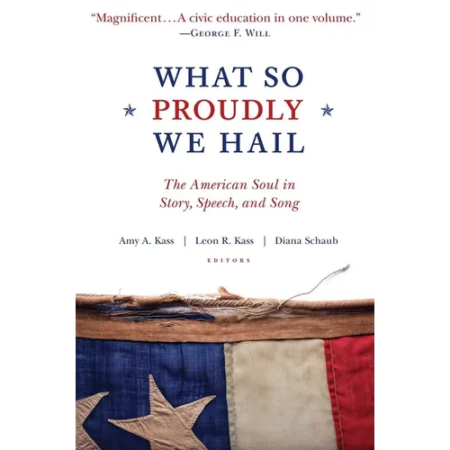 What So Proudly We Hail: The American Soul in Story, Speech, and Song - Paperback