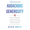 Audacious Generosity: How to Experience, Receive, and Give More Than You Ever Thought Possible - Paperback