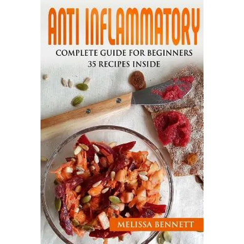 Anti Inflammatory Diet Cookbook for Beginners: 10 rules for the Anti-Inflammatory Diet + 35 recipes - Paperback