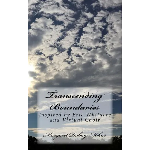 Transcending Boundaries: Inspired by Eric Whitacre and Virtual Choir - Paperback