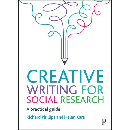 Creative Writing for Social Research: A Practical Guide - Paperback