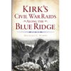 Kirk's Civil War Raids Along the Blue Ridge - Paperback