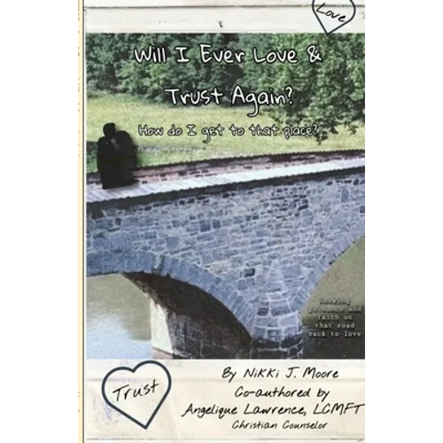 Will I Ever Love & Trust Again?: How do I get to that place? - Paperback