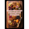 Creative Charcuterie: 94 Serving Board Masterpieces - Paperback