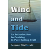 Wind and Tide: An Introduction to Cruising in Pure Sailing Craft - Paperback