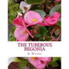The Tuberous Begonia: Its History and Cultivation - Paperback