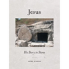 Jesus: His Story in Stone - Hardcover